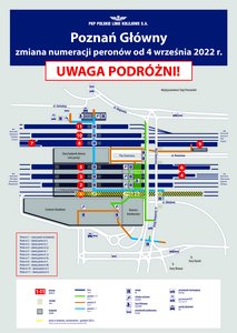 Na grafice jest mapka stacji Poznań Główny. U góry jest napis: Uwaga podróżni, od czwartego września 2022 r. zmiana numerów na stacji Poznań Główny. Na stacji będzie 11 peronów. Peron pierwszy jest od centrum handlowego. Peron czwarty jest przedłużeniem peronu trzeciego. Peron szósty jest przedłużeniem peronu piątego. Perony siódmy i dziewiąty są przedłużeniem peronu ósmego. Nowy układ peronów to: Peron nr 1 – nowy peron obecnie w budowie Peron nr 2 – obecny peron nr 3 Peron nr 3 – obecny peron nr 2 Peron nr 4 – obecny peron nr 2a Peron nr 5 – obecny peron nr 1 Peron nr 6 – obecny peron nr 1a Peron nr 7 – obecny peron nr 4a Peron nr 8 – obecny peron nr 4 Peron nr 9 – obecny peron nr 4b Peron nr 10 – obecny peron nr 5 Peron nr 11 – obecny peron nr 6 Ponadto na grafice zaznaczone jest nowe przejście podziemne od stacji do ul. Składowej. W przejściu są schody i windy na ulicę Składową. Budowany peron nr 1 będzie oddany do użytku w grudniu 2022 r.