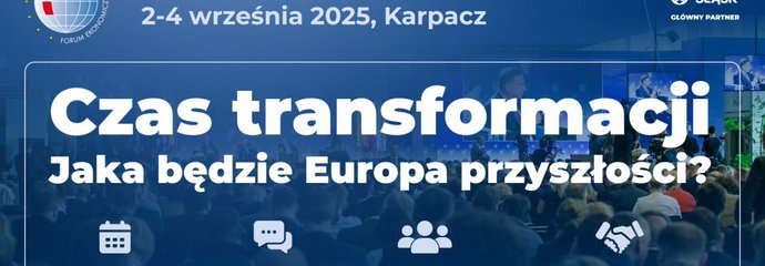 Grafika XXXIV Forum Ekonomiczne. 2-4 września 2025, Karpacz. Czas transformacji. Jaka będzie Europa przyszłości? 3 dni konferencji, 350+ debat, 6000+ gości, 160 partnerów biznesowych.